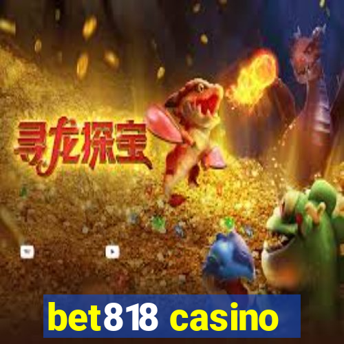 bet818 casino